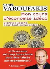 Broschiert Mon cours d'économie idéal : 8 brèves leçons pour tout comprendre von Yanis Varoufakis