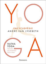 Broschiert Yoga : encyclopédie André Van Lysebeth : hatha yoga, toutes les âsanas pas à pas von André Van Lysebeth