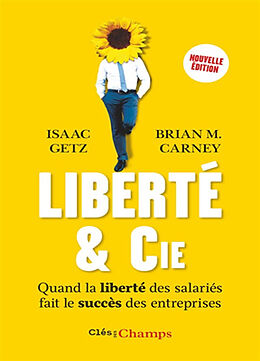 Broché Liberté & Cie : quand la liberté des salariés fait le succès des entreprises de Isaac; Carney, Brian M. Getz