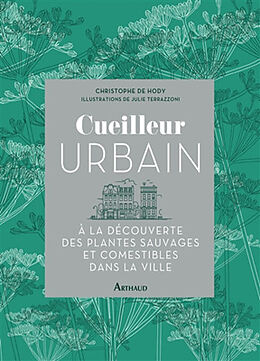 Broché Cueilleur urbain : à la découverte des plantes sauvages et comestibles dans la ville de Christophe de Hody