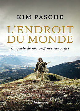 Broschiert L'endroit du monde : en quête de nos origines sauvages von Kim Pasche