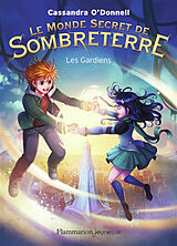 Broschiert Le monde secret de Sombreterre. Vol. 2. Les gardiens von Cassandra O'Donnell