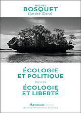 Broché Ecologie et politique. Ecologie et liberté de Michel; Gorz, André Bosquet