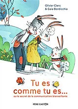 Broschiert Tu es comme tu es... ou Le secret de la communication bienveillante von Olivier; Bordicchia, Gaia Clerc