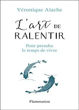 Broschiert L'art de ralentir : pour prendre le temps de vivre von Véronique Aïache