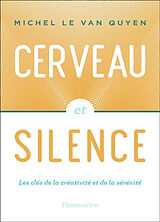 Broschiert Cerveau et silence : les clés de la créativité et de la sérénité von Michel Le Van Quyen