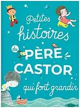 Broschiert Petites histoires du Père Castor qui font grandir von 