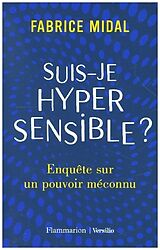 Broché Suis-je hypersensible ? : enquête sur un pouvoir méconnu de Fabrice Midal