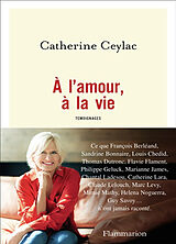 Broschiert A l'amour, à la vie : témoignages von Catherine Ceylac