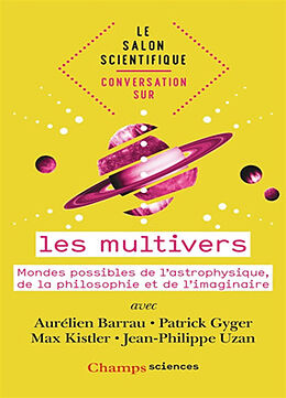 Broché Conversation sur les multivers : mondes possibles de l'astrophysique, de la philosophie et de l'imaginaire de 