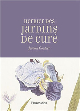 Broché Herbier des jardins de curé : édition illustrée par des planches du XVIIIe siècle de Jérôme Goutier