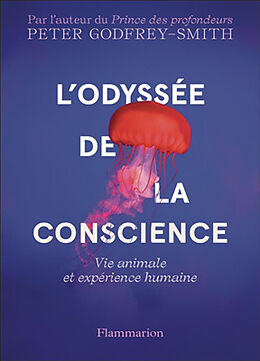 Broché L'odyssée de la conscience : vie animale et expérience humaine de Peter Godfrey-Smith