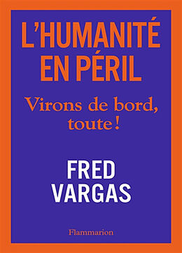Broché L'humanité en péril : virons de bord, toute ! de Fred Vargas