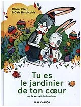  Tu es le jardinier de ton coeur ou Le secret du bonheur von Olivier; Bordicchia, Gaia Clerc