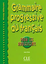 Broschiert Grammaire progressive du français, niveau débutant : pour les adolescents von Anne Vicher