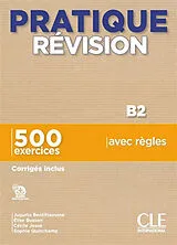 Broschiert Pratique révision, B2 : 500 exercices avec règles : corrigés inclus von Cecile Josse, Elise Busson, Jugurta Bentifraouine