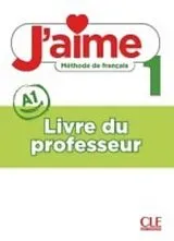 Broschiert J'aime 1 A1 : livre du professeur von 