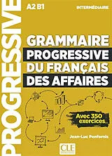 Broschiert Grammaire progressive du français des affaires, intermédiaire A2, B1 : avec 350 exercices von Jean-Luc Penfornis