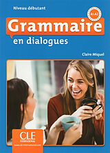 Couverture cartonnée Grammaire en dialogues, A1-A2 : niveau débutant - 2e édition - Miquel, Claire - CLE international - En dialogues de Claire Miquel