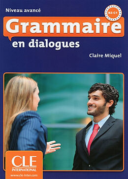 Broché Grammaire en dialogues : niveau avancé, B2-C1 de Claire Miquel