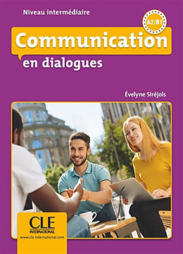 Broché Communication en dialogues : niveau intermédiaire : A2-B1 de Évelyne Siréjols
