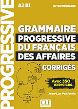 Broschiert Grammaire progressive du français des affaires : intermédiaire A2, B1 : corrigés, avec 350 exercices von Jean-Luc Penfornis