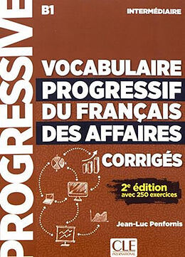 Broché Vocabulaire progressif du français des affaires, corrigés : B1 intermédiaire : avec 250 exercices de Jean-Luc Penfornis