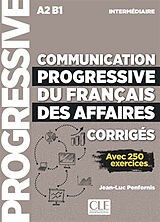 Couverture cartonnée Communication progressive du français des affaires Niveau intermédiaire A2-B1 - Avec 250 exercices, Corrigés de Jean-Luc Penfornis