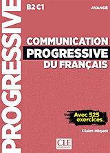 Broschiert Communication progressive du français : B2-C1 avancé : avec 525 exercices von Claire Miquel