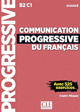 Broché Communication progressive du français : B2-C1 avancé : avec 525 exercices de Claire Miquel