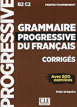 Broschiert Grammaire progressive du français, corrigés : B2-C2 perfectionnement : avec 600 exercices von Maïa Grégoire