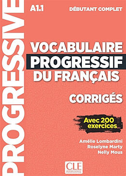 Broché Vocabulaire progressif du français, corrigés : A1.1 débutant complet : avec 200 exercices de Amélie; Marty, Roselyne; Mous, Nelly Lombardini