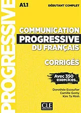 Broschiert Communication progressive du français, corrigés : A1.1 débutant complet : avec 350 exercices von Dorothée; Gomy, Camille; Ta Minh, Kim Escoufier