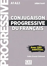 Broschiert Conjugaison progressive du français : A1-A2.1 débutant : avec 250 exercices von Odile Grand-Clément