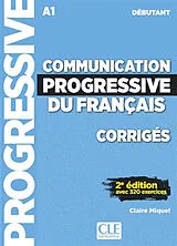 Broschiert Communication progressive du français, corrigés : A1 débutant : avec 320 exercices von Claire Miquel