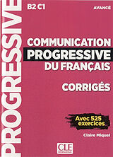 Broché Communication progressive du français, corrigés : B2-C1, avancé : avec 525 exercices de Claire Miquel