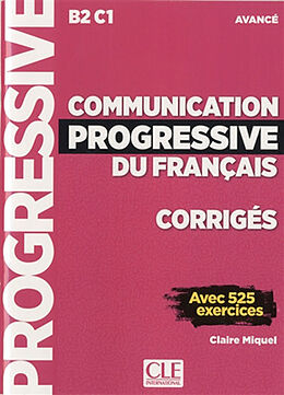 Broché Communication progressive du français, corrigés : B2-C1, avancé : avec 525 exercices de Claire Miquel