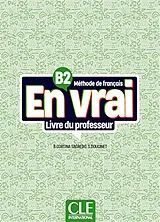 Broschiert En vrai, méthode de français B2 : livre du professeur von Begona ; Doucinet, Sandrine Cortina Sagredo