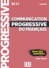 Broschiert Communication progressive du français : B2-C1 avancé : avec 525 exercices von Claire Miquel