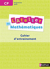 Broché L'atelier de mathématiques CP : cahier d'entraînement, programme 2016 de 