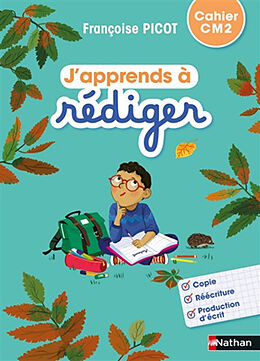 Broché J'apprends à rédiger, cahier CM2 de Françoise Picot