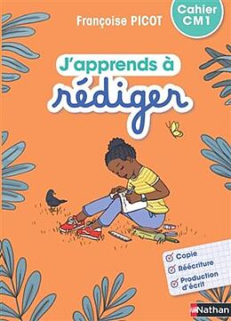 Broché J'apprends à rédiger, cahier CM1 de Françoise Picot