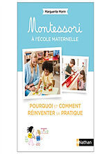 Broché Montessori à l'école maternelle : pourquoi et comment réinventer sa pratique de Marguerite Morin