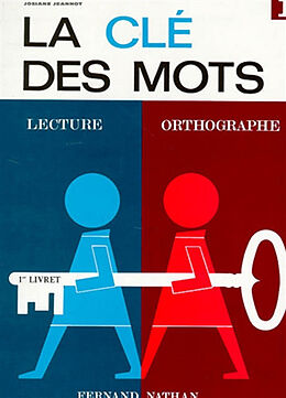 Broché La clé des mots : lecture, orthographe. Vol. 1. Premier livret de Josiane; Fareng, Robert Jeannot-Girard