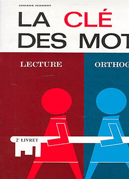 Broché La clé des mots : lecture, orthographe. Vol. 2. Deuxième livret de Josiane Jeannot