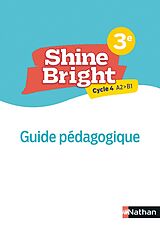 Broché SHINE BRIGHT ; ANGLAIS : 3E : A2>B1 : GUIDE PEDAGOGIQUE (EDITION 2022) de 