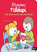 Broschiert 5 histoires de T'choupi. A la découverte des émotions von Thierry Courtin