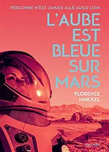 Broschiert L'aube est bleue sur Mars von Florence Hinckel