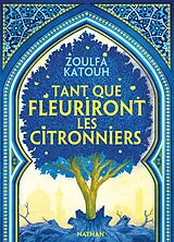Broschiert Tant que fleuriront les citronniers von Zoulfa Katouh