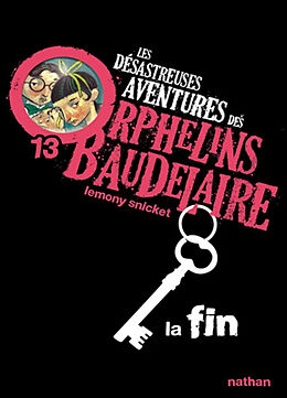 Broschiert Les désastreuses aventures des orphelins Baudelaire. Vol. 13. La fin von Lemony Snicket